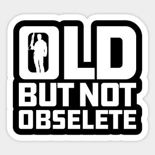 Old But Not Obsolete Quote Sticker